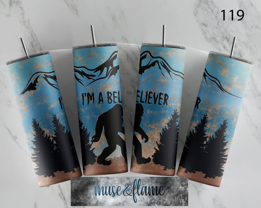 I'm A Believer, Big Foot, RTP Sublimation Tumbler Wrap, 30 oz, 20 oz, 15oz, 12 oz, Sublimation Print