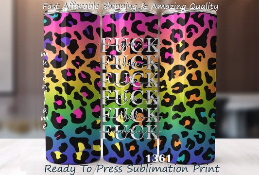 Fuck, Leopard Print, RTP Sublimation Tumbler Wrap, 30 oz, 20 oz, 15oz, 12 oz, Sublimation Print