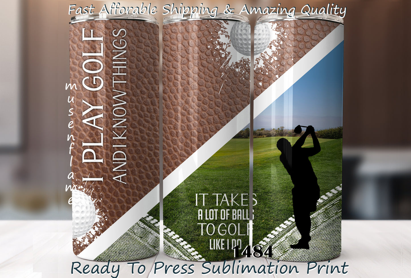 I Play Golf, RTP Sublimation Tumbler Wrap, 30 oz, 20 oz, 15oz, 12 oz, Sublimation Print