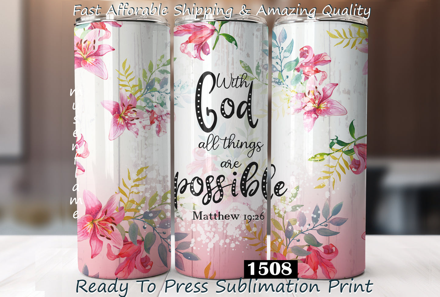 With God All Things Are Possible, RTP Sublimation Tumbler Wrap, 30 oz, 20 oz, 15oz, 12 oz, Sublimation Print