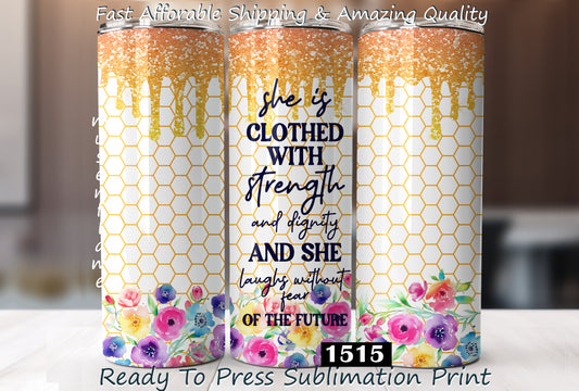 She Is Clothed With Strength, RTP Sublimation Tumbler Wrap, 30 oz, 20 oz, 15oz, 12 oz, Sublimation Print