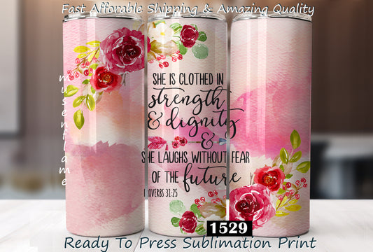 She is Clothed In Strength, RTP Sublimation Tumbler Wrap, 30 oz, 20 oz, 15oz, 12 oz, Sublimation Print