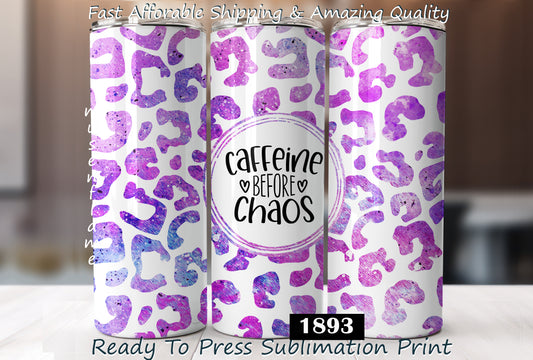 Caffeine Before Chaos, RTP Sublimation Tumbler Wrap, 30 oz, 20 oz, 15oz, 12 oz, Sublimation Print