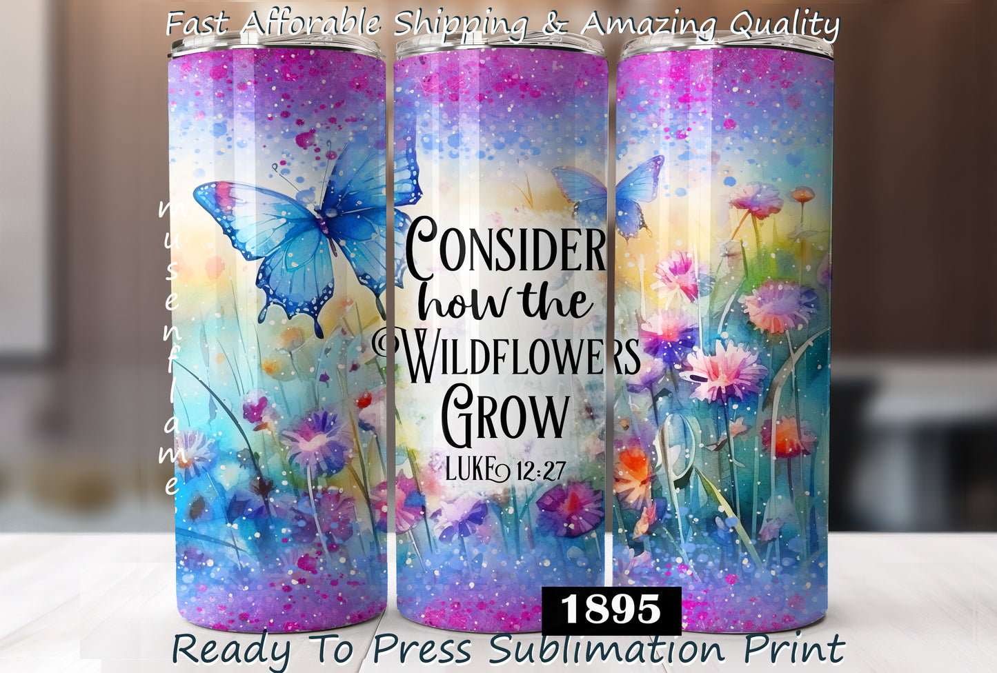 Consider How The WildFlowers Grow, RTP Sublimation Tumbler Wrap, 30 oz, 20 oz, 15oz, 12 oz, Sublimation Print