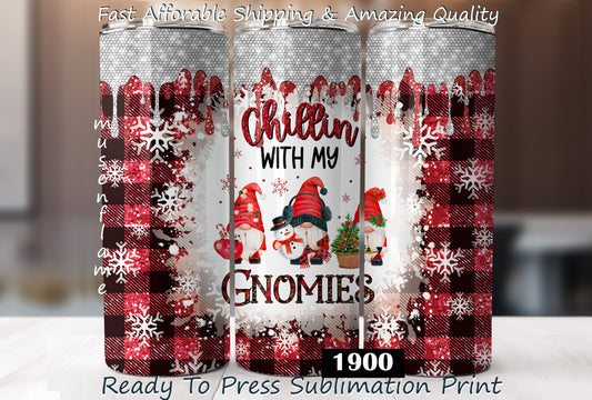 Chillin With My Gnomies, RTP Sublimation Tumbler Wrap, 30 oz, 20 oz, 15oz, 12 oz, Sublimation Print