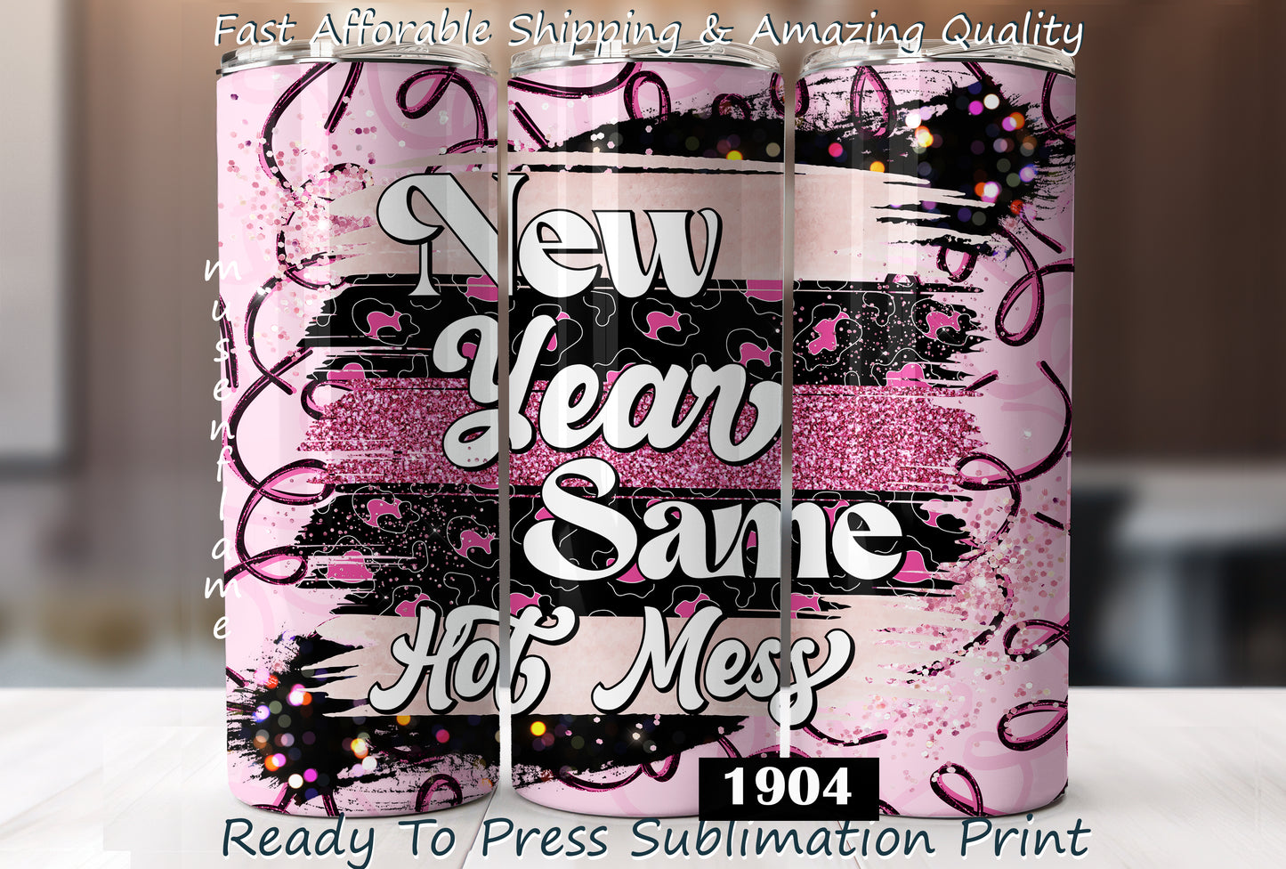 New Year Same Hot Mess, RTP Sublimation Tumbler Wrap, 30 oz, 20 oz, 15oz, 12 oz, Sublimation Print