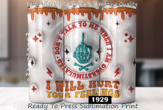 Don't Talk To Me When I Am Overstimulated, RTP Sublimation Tumbler Wrap, 30 oz, 20 oz, 15oz, 12 oz, Sublimation Print