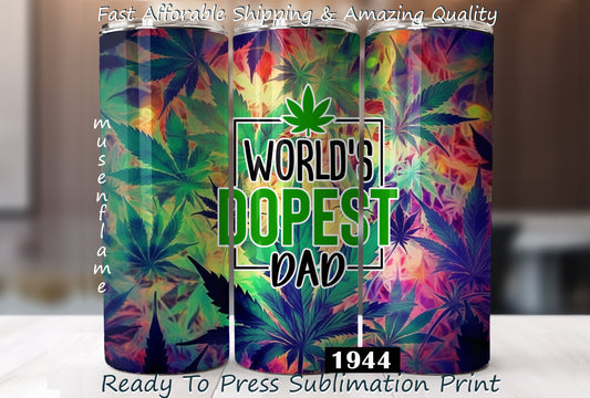 Worlds Dopest Dad, Weed, RTP Sublimation Tumbler Wrap, 30 oz, 20 oz, 15oz, 12 oz, Sublimation Print