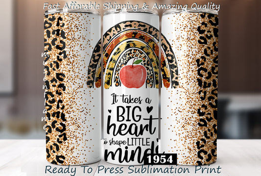 It Takes A Big Heart To Shape Little Minds, RTP Sublimation Tumbler Wrap, 30 oz, 20 oz, 15oz, 12 oz, Sublimation Print