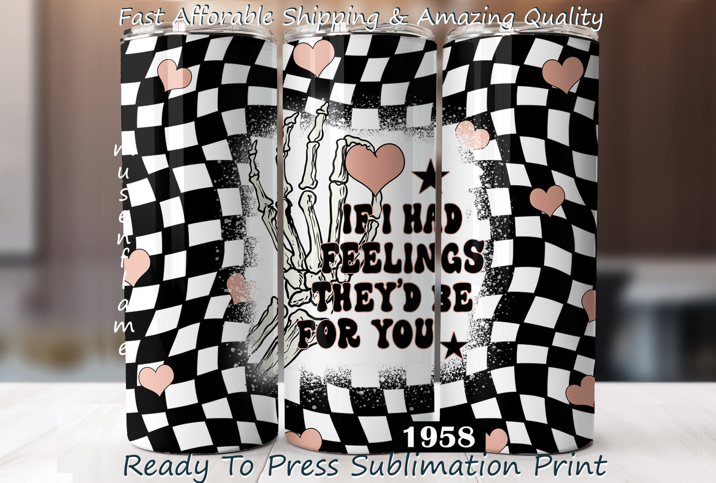 If I Had Feelings They'd Be For You, RTP Sublimation Tumbler Wrap, 30 oz, 20 oz, 15oz, 12 oz, Sublimation Print