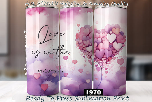 Love Is In The Air, RTP Sublimation Tumbler Wrap, 30 oz, 20 oz, 15oz, 12 oz, Sublimation Print